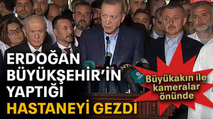 Erdoğan Büyükşehir’in yaptığı hastaneyi gezdi